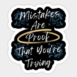 Mistakes Are Proof That You Are Trying Sticker